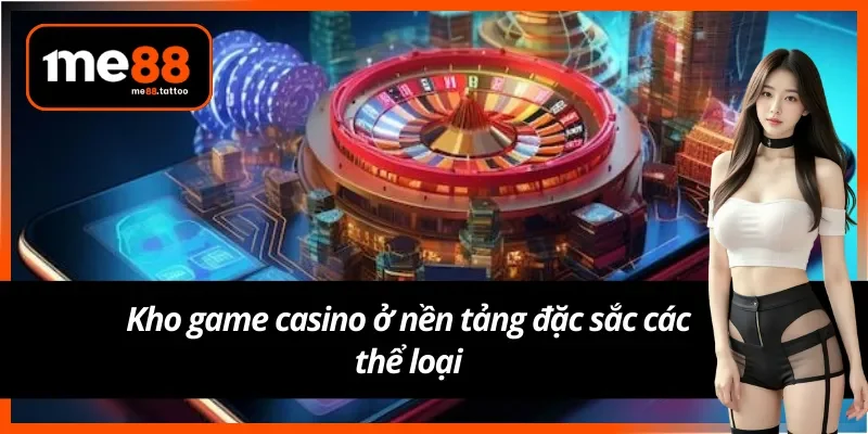 Khám phá kho chơi casino Me88 cực chất trên nền tảng