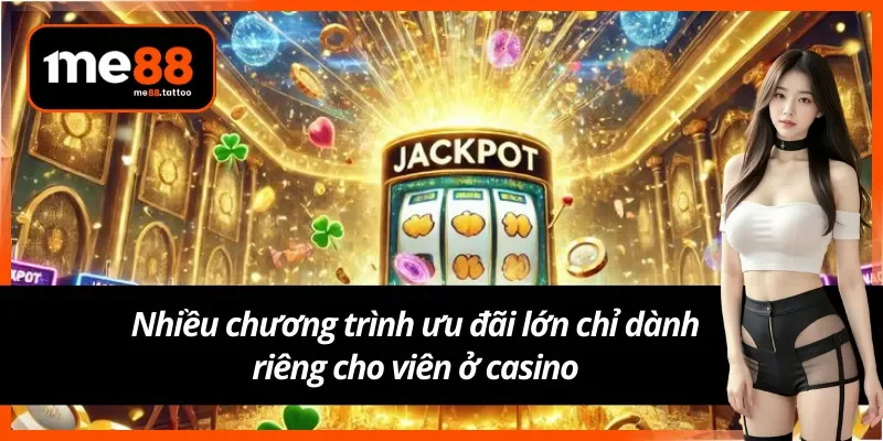 Khuyến mãi chơi casino Me88 độc quyền dành cho thành viên may mắn