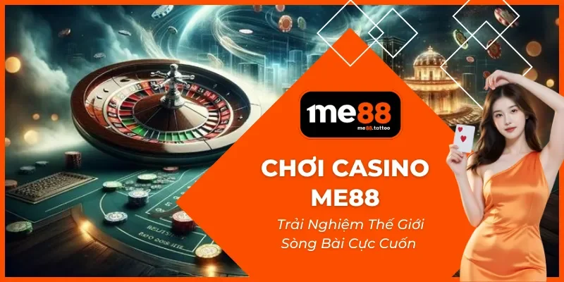 Chơi casino Me88