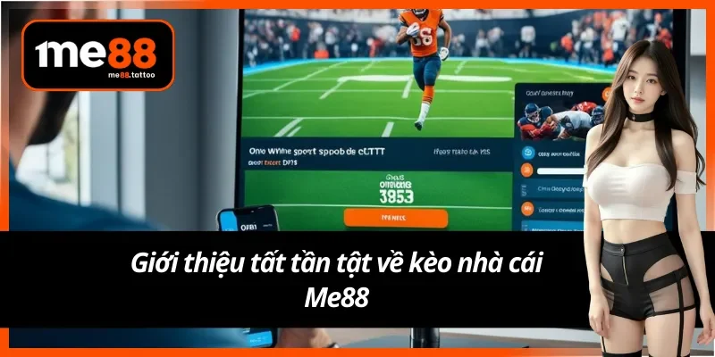 Giới thiệu về kèo nhà cái Me88 cực hot