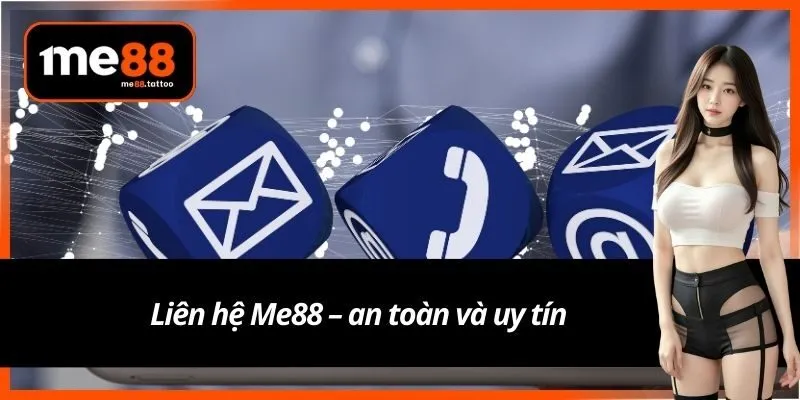 Liên hệ Me88 – an toàn và uy tín