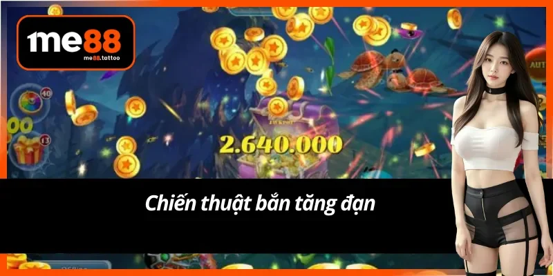 Mẹo Bắn cá ME88 theo chiến thuật tăng đạn