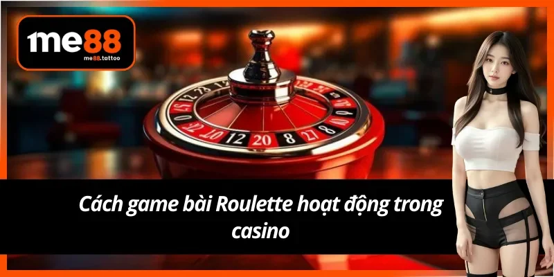 Bí mật vòng quay đầy cuốn hút của Roulette